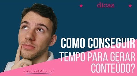 como conseguir tempo para gerar conteúdo